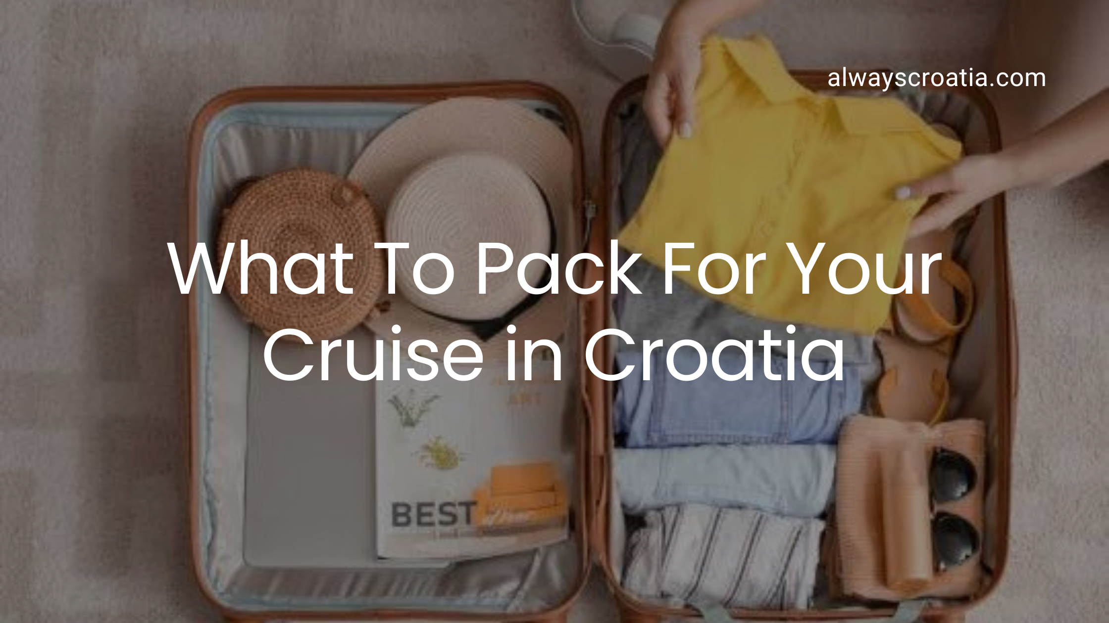 Opened suitcase with summer clothing and accessories - and the title over the image What to Pack For Your Cruise in Croatia.