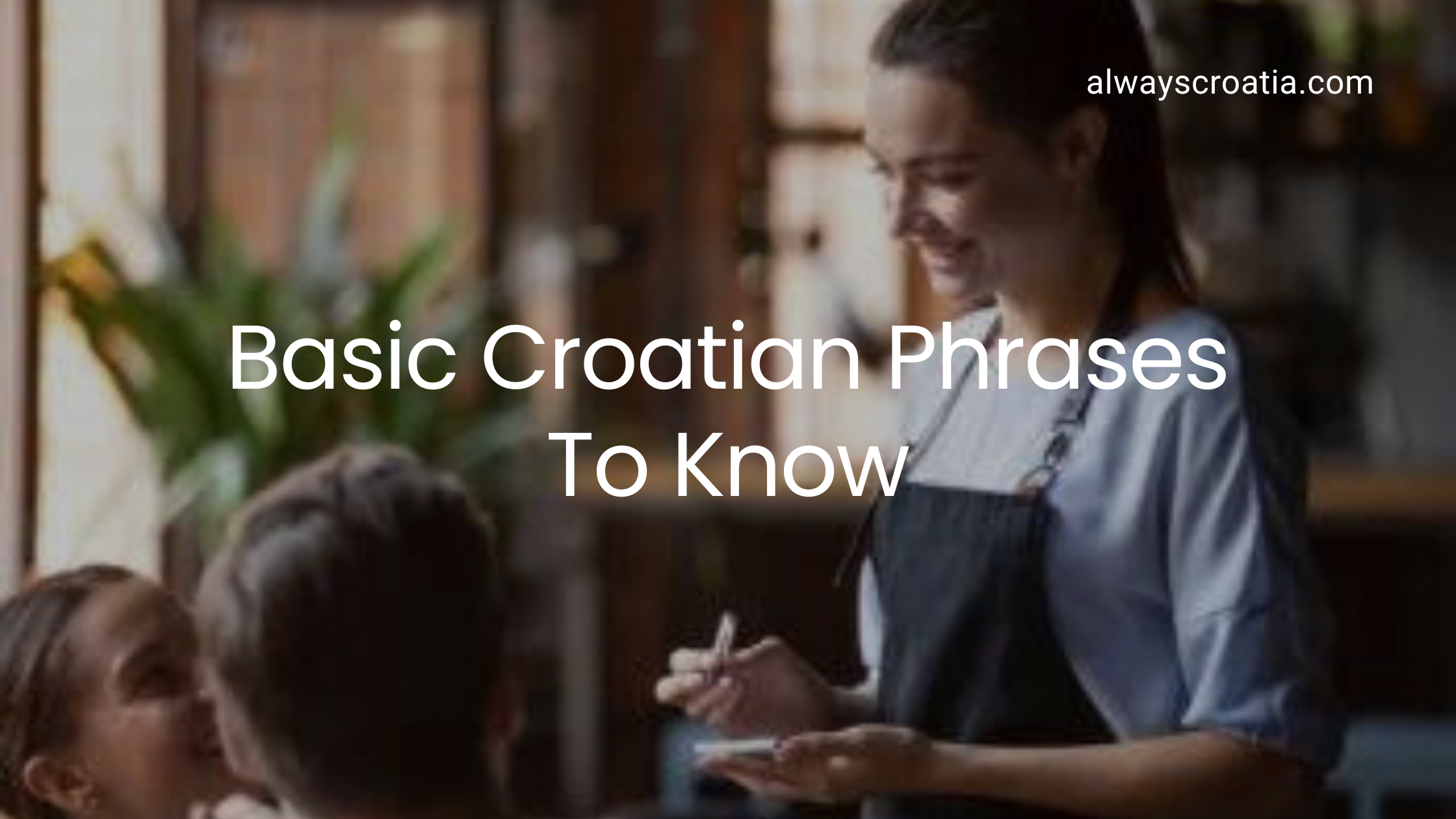 Waitress talking with guests - title over the image Basic Croatian Phrases to Know.