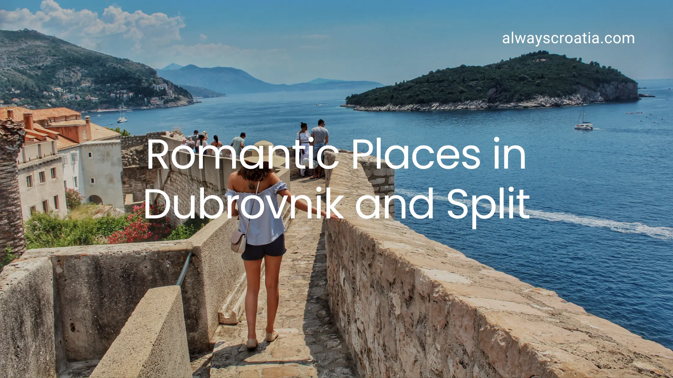 Woman tourist walking on the outer wall of the Dubrovnik town - title over the image Romantic Places in Dubrovnik and Split
