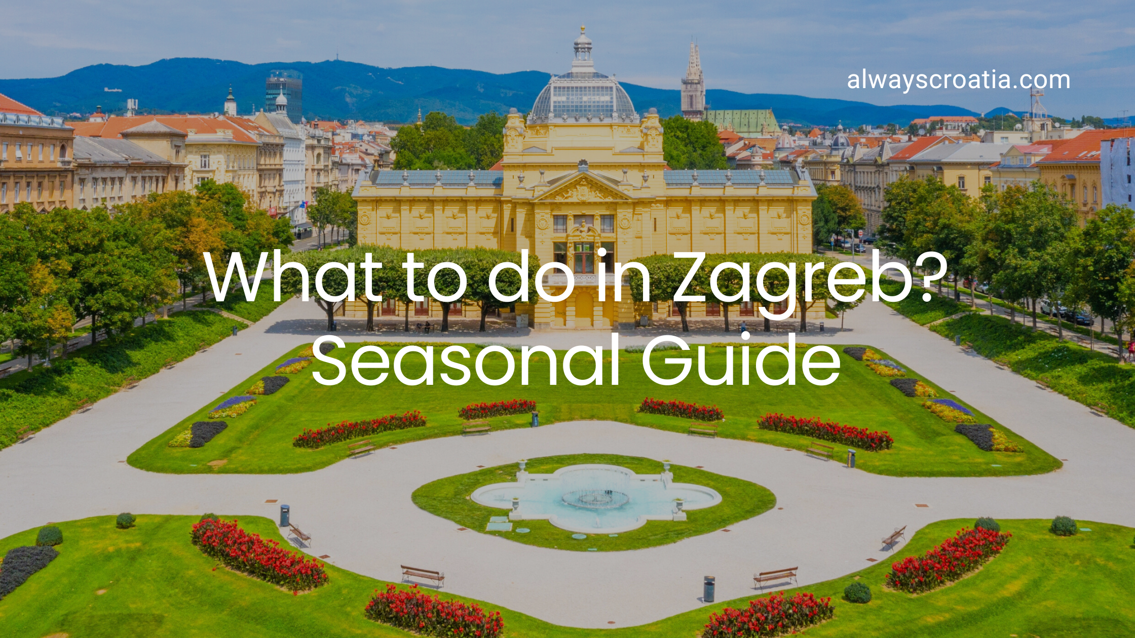Zagreb park and title over the image - What to do in Zagreb? Seasonal guide